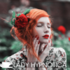 Lady Hypnotica - Der verwunschene Garten - eine Entspannungshypnose [Digital]